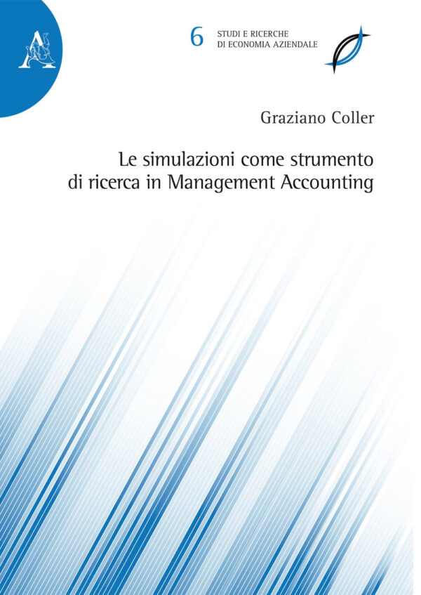 Libro simulazioni come strumento di ricerca in Management Accounting di Graziano Coller - ean 9788825534979 - Aracne