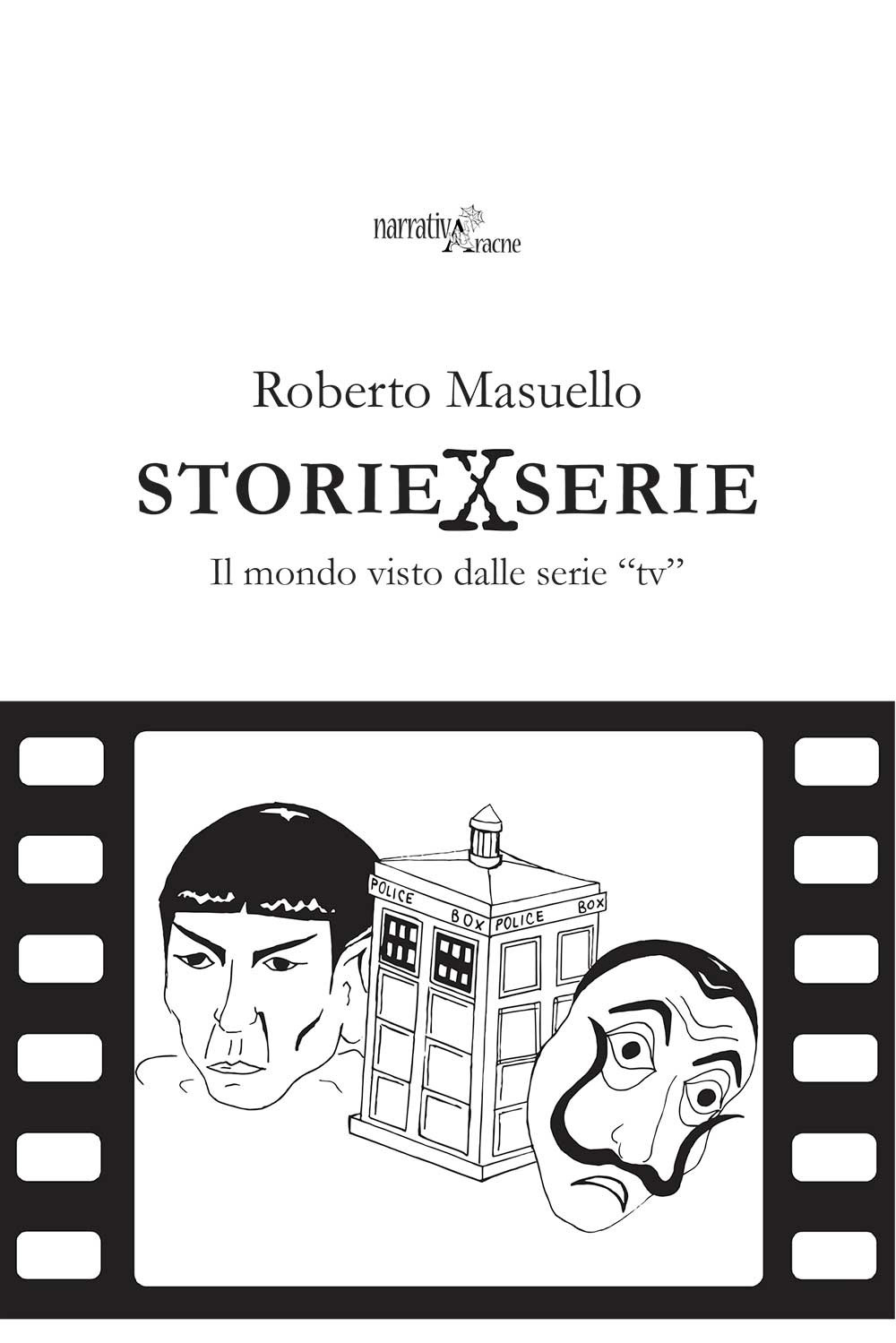 Libro Storie x serie. Il mondo visto dalle serie «tv» di Roberto Masuello - ean 9788825534986 - Aracne