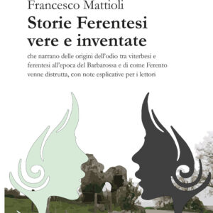 Libro Storie ferentesi vere e inventate di Francesco Mattioli - ean 9788825535228 - Aracne