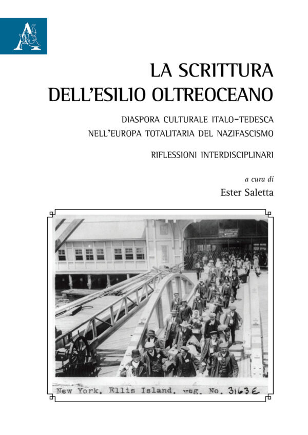 Libro scrittura dell'esilio oltreoceano. Diaspora culturale italo-tedesca nell'Europa totalitaria del nazifascismo. Riflessioni interdisciplinari di  - ean 9788825535488 - Aracne