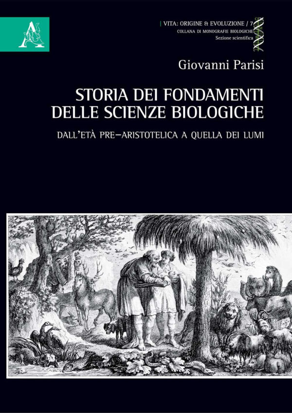 Libro Storia dei fondamenti delle scienze biologiche. Dall'età pre-aristotelica a quella dei lumi di Giovanni Parisi - ean 9788825535549 - Aracne