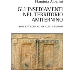 Libro insediamenti nel territorio amiternino. Dall'età romana all'Alto Medioevo di Flaminia Alberini - ean 9788825535587 - Aracne