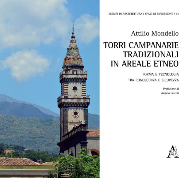 Libro Torri campanarie tradizionali in areale etneo. Forma e tecnologia tra conoscenza e sicurezza di Attilio Mondello - ean 9788825535716 - Aracne