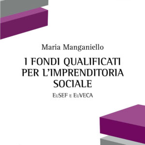 Libro fondi qualificati per l'imprenditoria sociale. EuSEF e EuVECA di Maria Manganiello - ean 9788825535792 - Aracne
