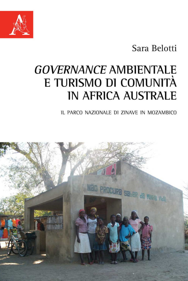 Libro Governance ambientale e turismo di comunità in Africa australe. Il Parco nazionale di Zinave in Mozambico di Sara Belotti - ean 9788825535839 - Aracne