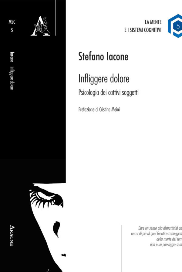 Libro Infliggere dolore. Psicologia dei cattivi soggetti di Stefano Iacone - ean 9788825535853 - Aracne