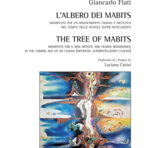 Libro albero dei MABits. Manifesto per un rinascimento umano e artistico nel tempo delle nuvole super intelligenti di Giancarlo Flati - ean 9788825535976 - Aracne