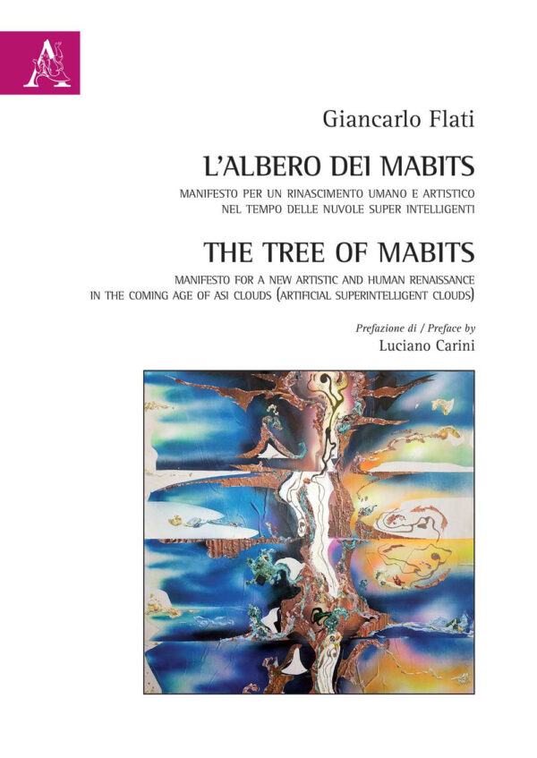 Libro albero dei MABits. Manifesto per un rinascimento umano e artistico nel tempo delle nuvole super intelligenti di Giancarlo Flati - ean 9788825535976 - Aracne
