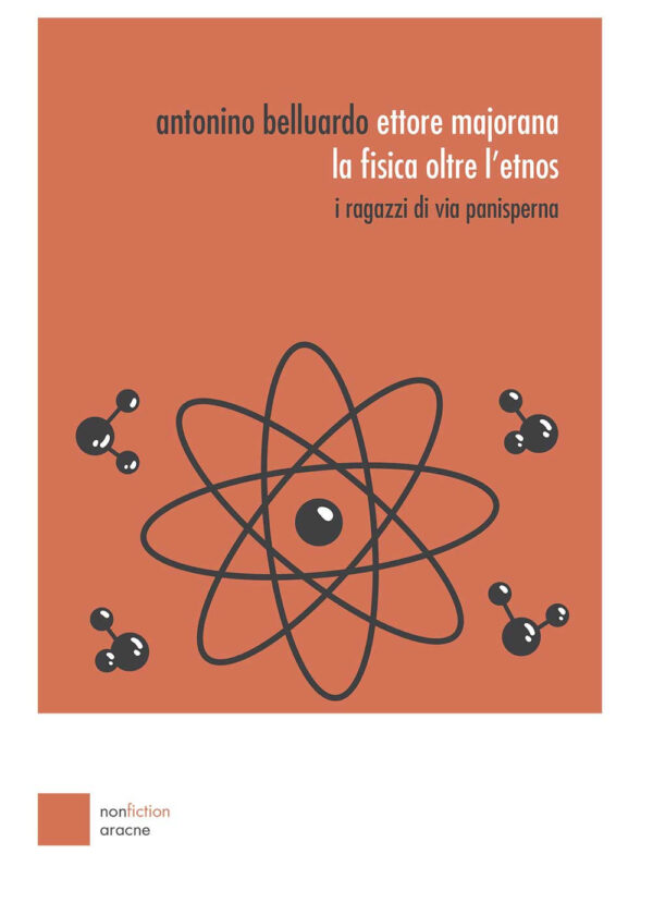 Libro Ettore Majorana: la fisica oltre l'etnos. I ragazzi di via Panisperna di Antonino Belluardo - ean 9788825535990 - Aracne