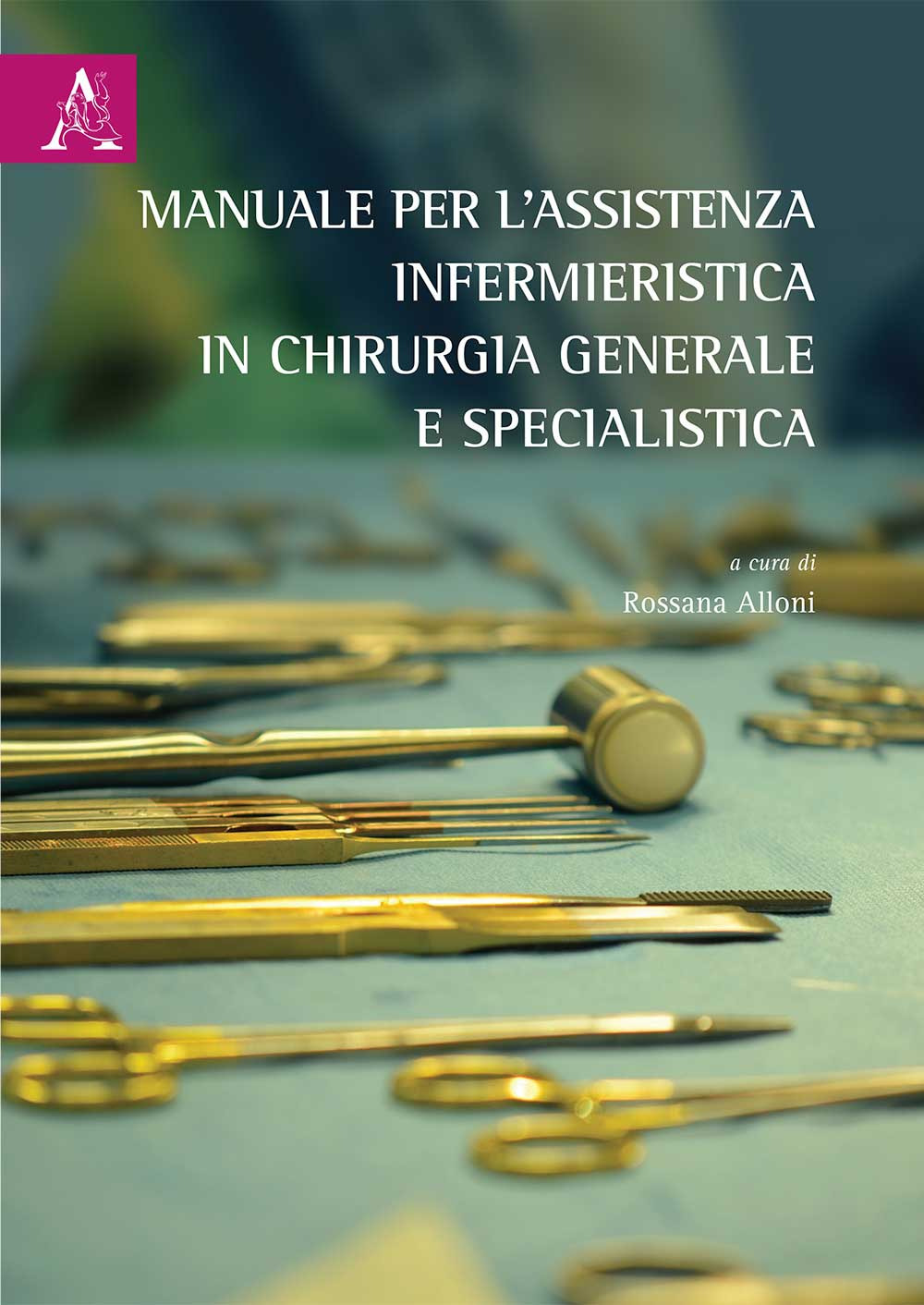 Libro Manuale per l'assistenza infermieristica in chirurgia generale e specialistica. Opera completa di - ean 9788825536027 - Aracne