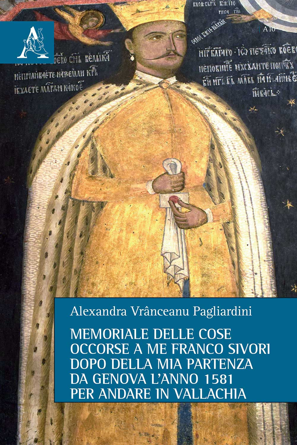 Libro Memoriale delle cose occorse a me Franco Sivori dopo della mia partenza da Genova l'anno 1581 per andare in Vallachia di Alexandra Vranceanu Pagliardini - ean 9788825536171 - Aracne