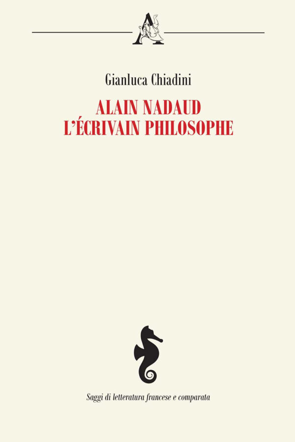Libro Alain Nadaud. L'écrivain philosophe di Gianluca Chiadini - ean 9788825536225 - Aracne