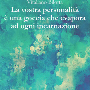 Libro vostra personalità è una goccia che evapora ad ogni incarnazione di Vitaliano Bilotta - ean 9788825536409 - Aracne