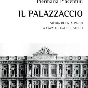 Libro Palazzaccio. Storia di un appalto a cavallo tra due secoli di Pier Maria Piacentini - ean 9788825536447 - Aracne
