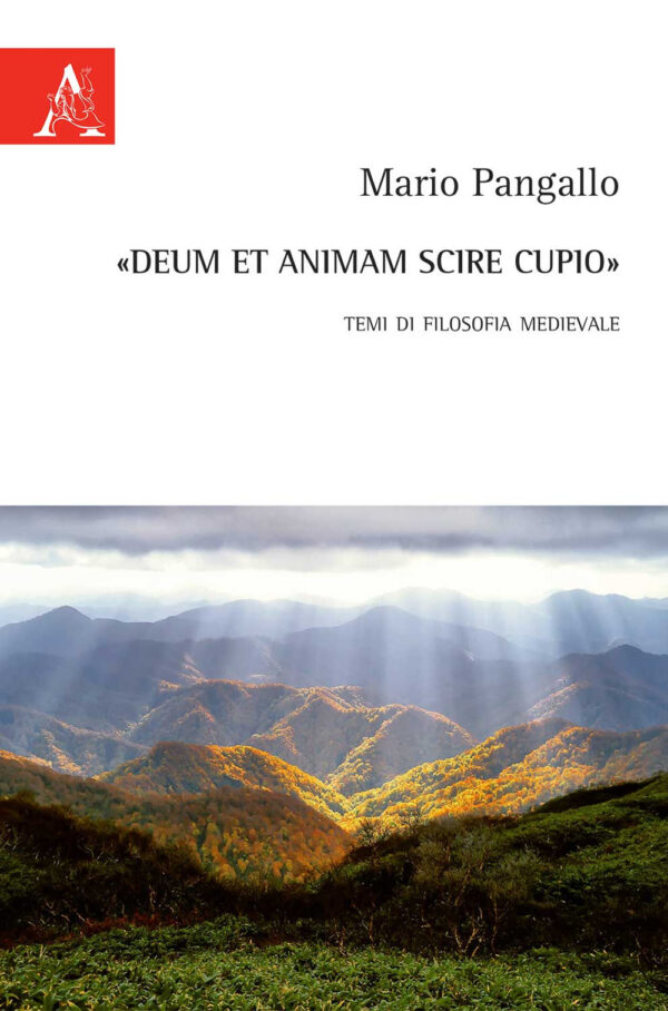 Libro «Deum et animam scire cupio». Temi di filosofia medievale di Mario Pangallo - ean 9788825536515 - Aracne