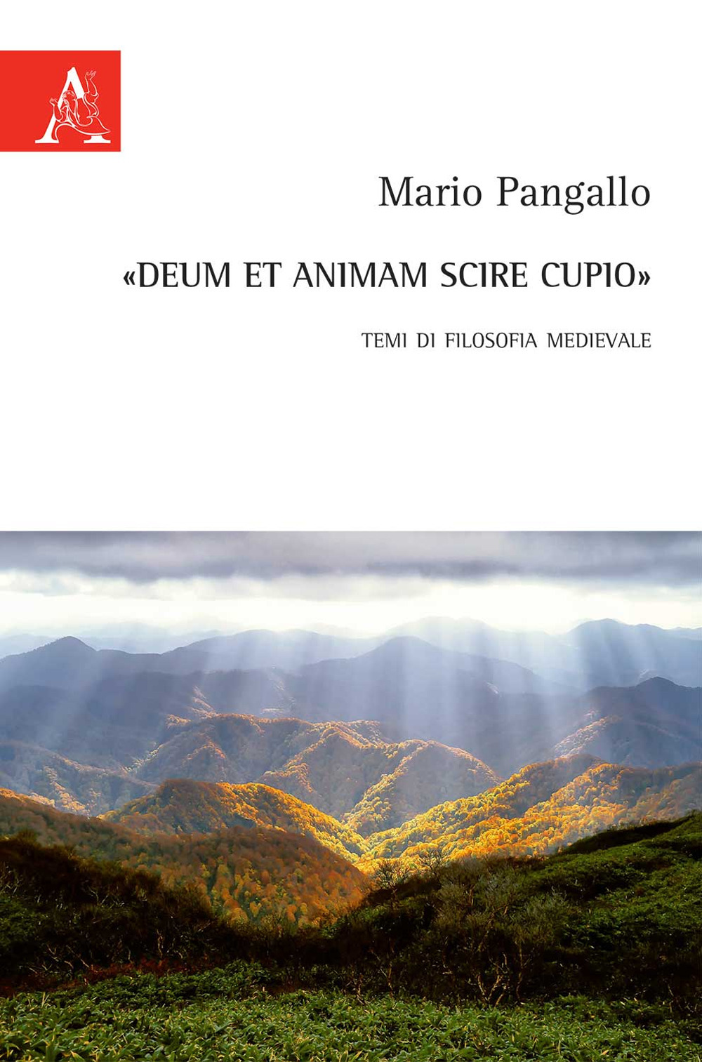 Libro «Deum et animam scire cupio». Temi di filosofia medievale di Mario Pangallo - ean 9788825536515 - Aracne