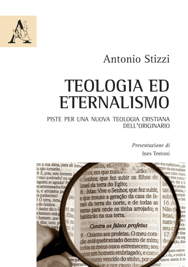 Libro Teologia ed eternalismo. Piste per una nuova teologia cristiana dell'originario di Antonio Stizzi - ean 9788825536546 - Aracne