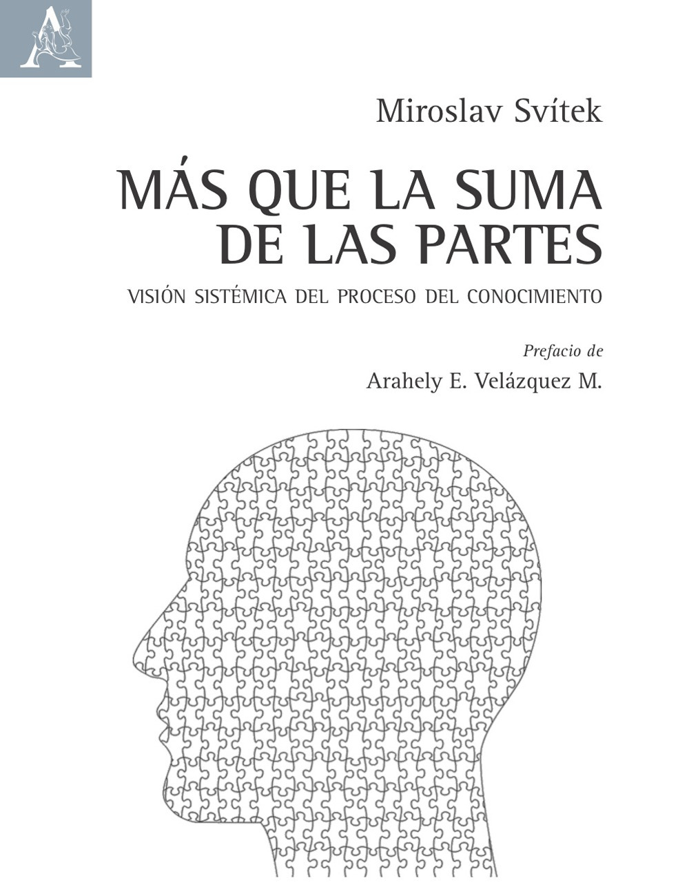 Libro Más que la suma de las partes. Visión sistémica del proceso del conocimiento di Miroslav Svítek - ean 9788825536638 - Aracne