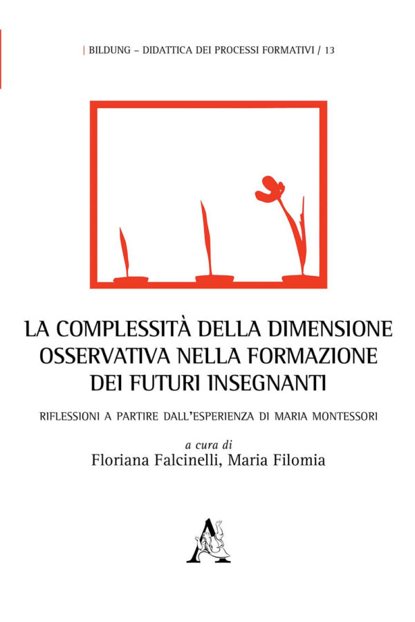 Libro complessità della dimensione osservativa nella formazione dei futuri insegnanti. Riflessioni a partire dall'esperienza di Maria Montessori di  - ean 9788825536683 - Aracne