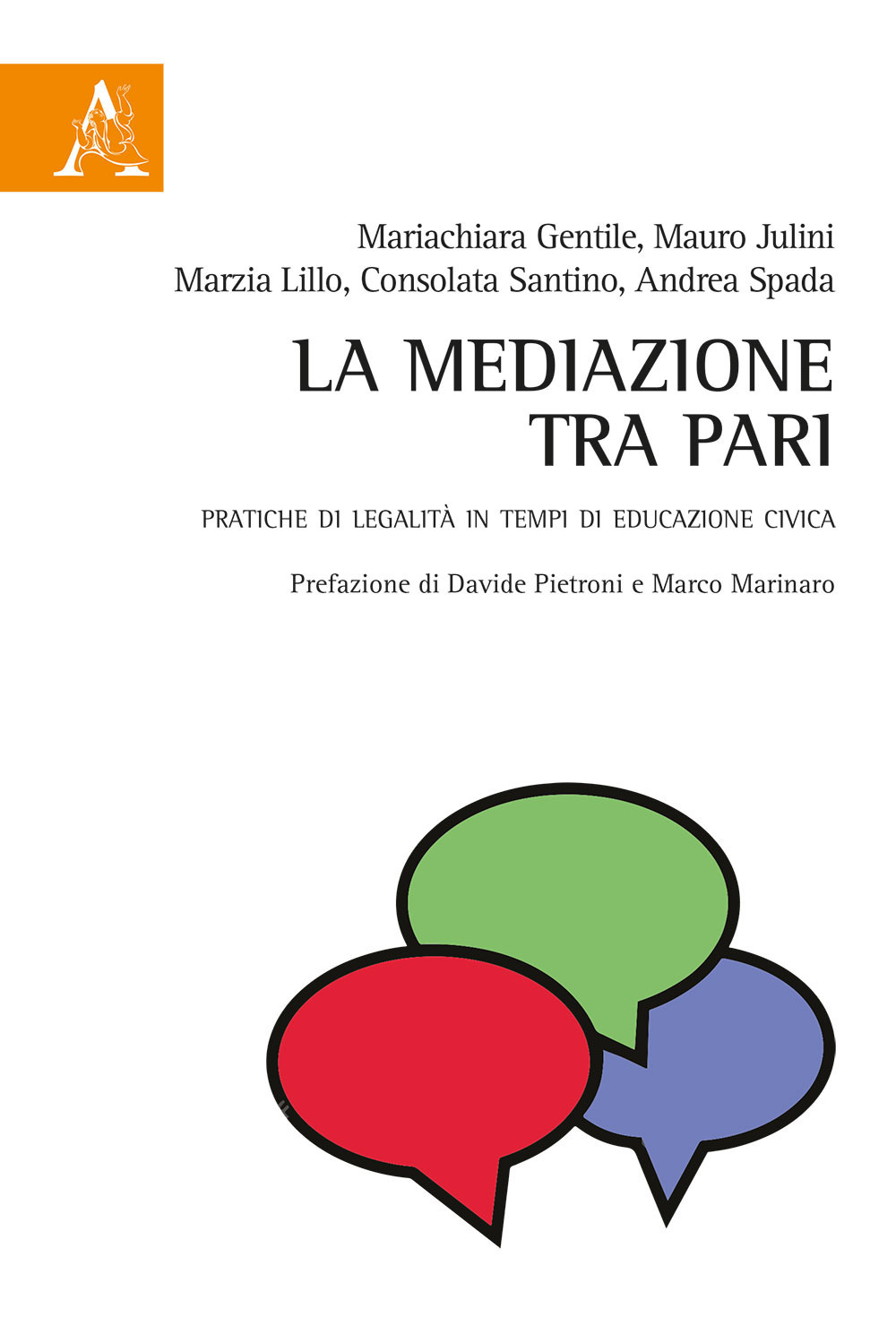 Libro mediazione tra pari. Pratiche di legalità in tempi di educazione civica di Mariachiara Gentile; Mauro Julini; Marzia Lillo; Consolata Santino; Andrea Spada - ean 9788825536720 - Aracne