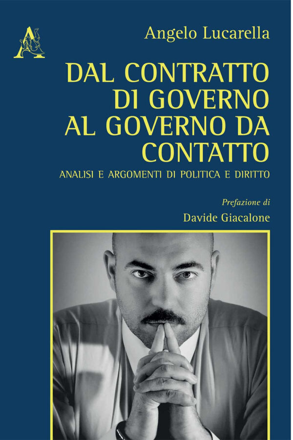 Libro Dal contratto di governo al governo da contatto. Analisi ed argomenti di politica e diritto di Angelo Lucarella - ean 9788825536775 - Aracne