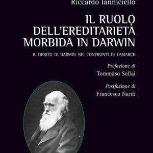 Libro ruolo dell'ereditarietà morbida in Darwin. Il debito di Darwin nei confronti di Lamarck di Riccardo Ianniciello - ean 9788825536843 - Aracne