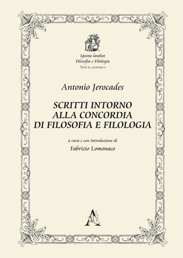 Libro Antonio Jerocades. Scritti intorno alla concordia di filosofia e filologia di Fabrizio Lomonaco - ean 9788825537048 - Aracne