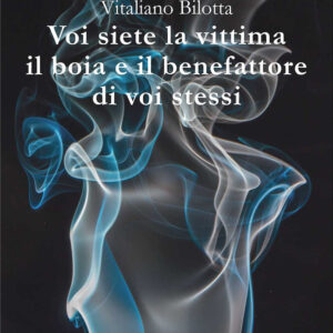 Libro Voi siete la vittima il boia e il benefattore di voi stessi di Vitaliano Bilotta - ean 9788825537253 - Aracne