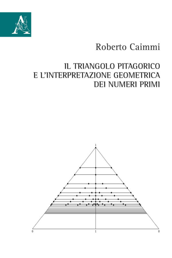 Libro triangolo pitagorico e l'interpretazione geometrica dei numeri primi di Roberto Caimmi - ean 9788825537260 - Aracne