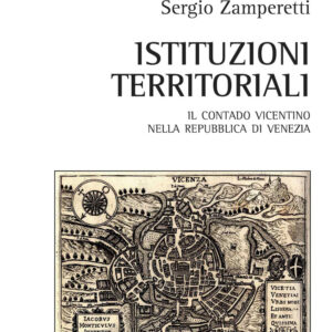 Libro Istituzioni territoriali. Il contado vicentino nella Repubblica di Venezia di Sergio Zamperetti - ean 9788825537277 - Aracne