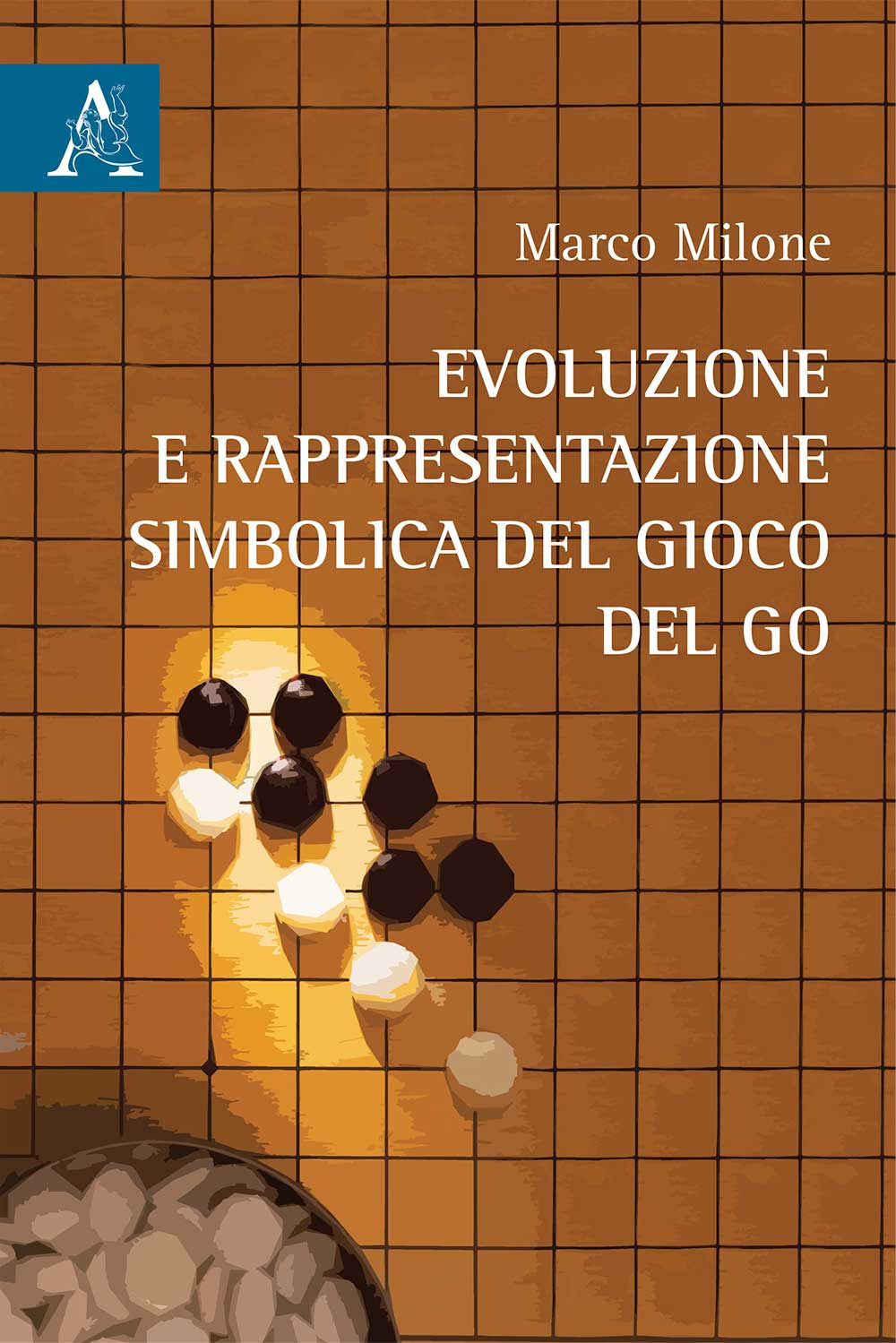 Libro Evoluzione e rappresentazione simbolica del gioco del go di Marco Milone - ean 9788825537314 - Aracne