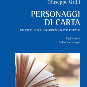 Libro Personaggi di carta. Un racconto autobiografico per ritratti di Giuseppe Grilli - ean 9788825537338 - Aracne