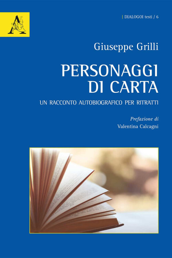 Libro Personaggi di carta. Un racconto autobiografico per ritratti di Giuseppe Grilli - ean 9788825537338 - Aracne