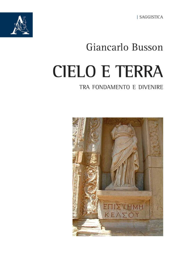 Libro Cielo e terra. Tra fondamento e divenire di Giancarlo Busson - ean 9788825537604 - Aracne