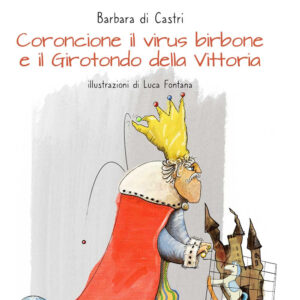 Libro Coroncione il virus birbone e il girotondo della vittoria di Barbara Di Castri - ean 9788825537611 - Aracne