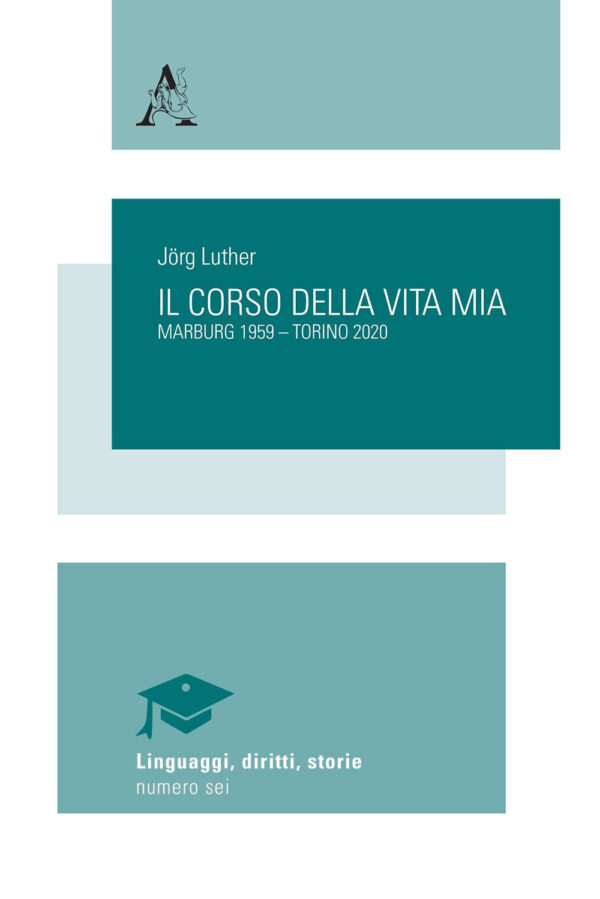 Libro corso della vita mia. Marburg 1959-Torino 2020 di Jörg Luther - ean 9788825537628 - Aracne