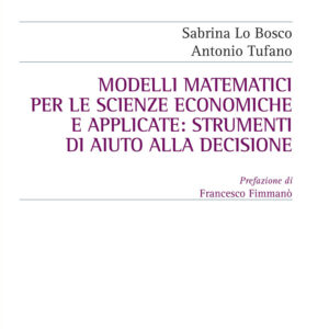 Libro Modelli matematici per le scienze economiche e applicate: strumenti di aiuto alla decisione di Sabrina Lo Bosco; Antonio Tufano - ean 9788825537666 - Aracne