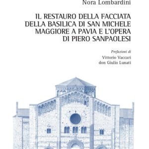 Libro restauro della facciata della basilica di San Michele Maggiore a Pavia e l'opera di Piero Sanpaolesi di Nora Lombardini - ean 9788825537758 - Aracne
