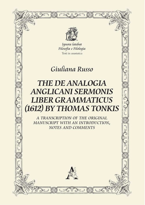Libro De Analogia Anglicani Sermonis Liber Grammaticus (1612) by Thomas Tonkis. A Transcription of the Original Manuscript with an Introduction