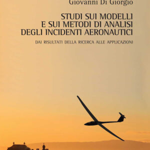 Libro Studi sui modelli e sui metodi di analisi degli incidenti aeronautici. Dai risultati della ricerca alle applicazioni di Giovanni Di Giorgio - ean 9788825537802 - Aracne