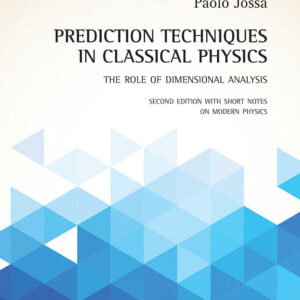 Libro Prediction techniques in classical physics. The role of dimensional analysis di Paolo Jossa - ean 9788825537833 - Aracne