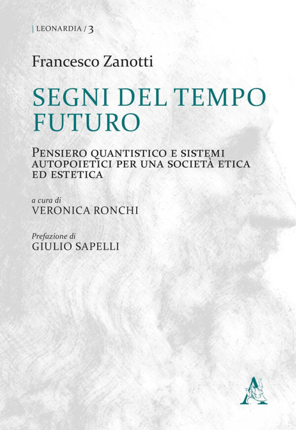 Libro Segni del tempo futuro. Pensiero quantistico e sistemi autopoietici per una società etica ed estetica di Francesco Zanotti - ean 9788825537857 - Aracne