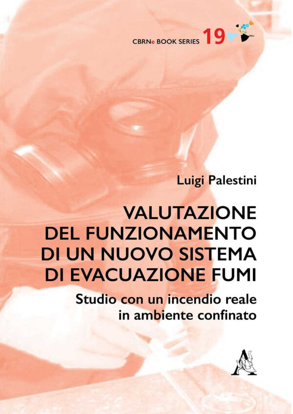 Libro Valutazione del funzionamento di un nuovo sistema di evacuazione fumi. Studio con un incendio reale in ambiente confinato di Luigi Palestini - ean 9788825537987 - Aracne