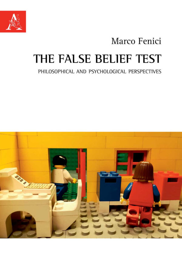Libro false belief test. Philosophical and psychological perspectives di Marco Fenici - ean 9788825538021 - Aracne