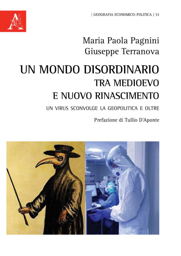 Libro mondo disordinario tra Medioevo e Nuovo Rinascimento. Un virus sconvolge la geopolitica e oltre di Maria Paola Pagnini; Giuseppe Terranova - ean 9788825538083 - Aracne