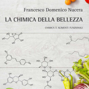 Libro chimica della bellezza. Chimica e alimenti funzionali di Francesco Domenico Nucera - ean 9788825538335 - Aracne