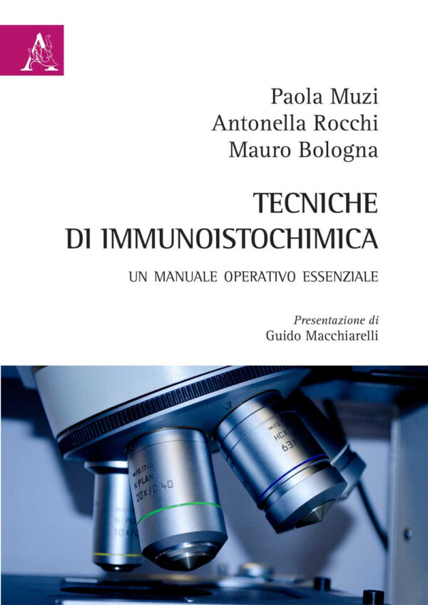 Libro Tecniche di immunoistochimica. Un manuale operativo essenziale di Mauro Bologna; Paola Muzi; Antonella Rocchi - ean 9788825538366 - Aracne