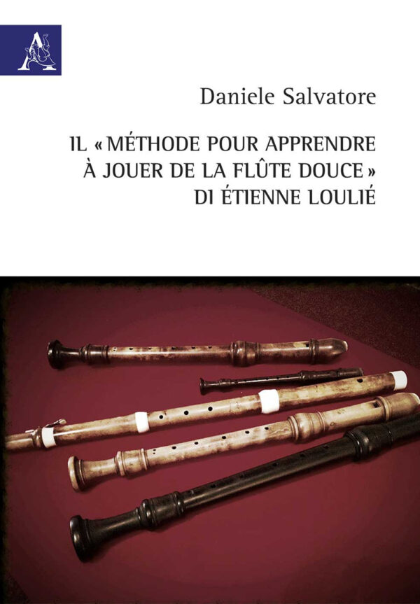 Libro «Méthode pour apprendre à jouer de la flûte douce» di Étienne Loulié. Ediz. italiana e francese di Salvatore Daniele - ean 9788825538380 - Aracne