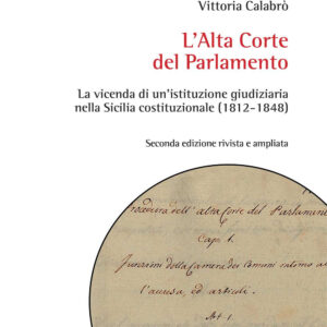 Libro Alta Corte del Parlamento. La vicenda di un'istituzione giudiziaria nella Sicilia costituzionale (1812-1848) di Vittoria Calabrò - ean 9788825538434 - Aracne