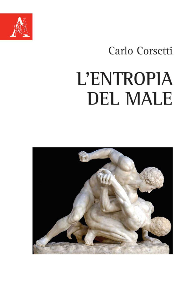 Libro entropia del male di Carlo Corsetti - ean 9788825538458 - Aracne